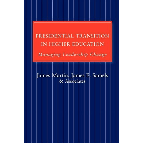 Presidential Transition in Higher Education: Managing Leadership Change, (Paperback)