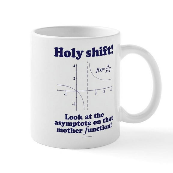 CafePress - Holy Shift! Look At The Asymptote Mother Func Mugs - 11 oz Ceramic Mug - Novelty Coffee Tea Cup