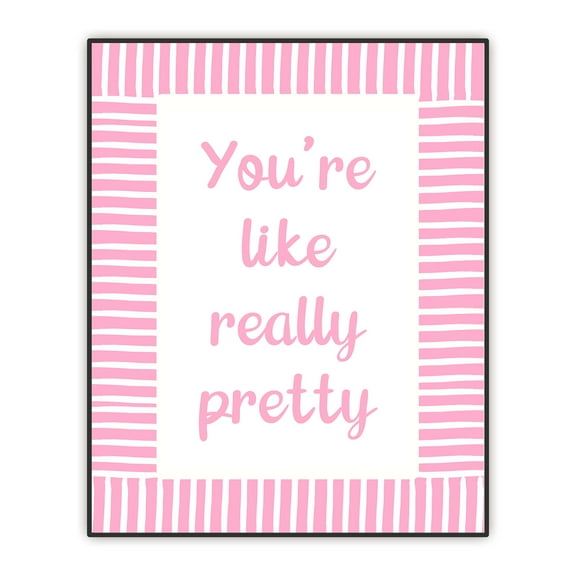 Pink Bathroom Decor, You're Like Really Pretty Print, Girly Wall Art, Bathroom Wall Art, Cute Bedroom Decor, Aesthetic Room Decor, Inspirational Quotes Print Unframed (8"x10")