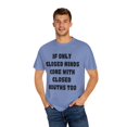 thumbnail image 4 of Funny Sayings If Only Closed Minds Come With Closed Mouths Novelty Women Men Sayings Sacastic Mom Father Sarcasm  Unisex Garment-Dyed T-shirt, 4 of 4