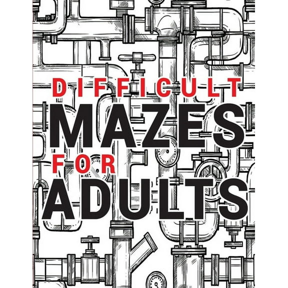Maze for Adults Difficult: Adult Puzzle Mazes Book 99 Difficult Mazes and Labyrinth Can you escape the maze?, (Paperback)