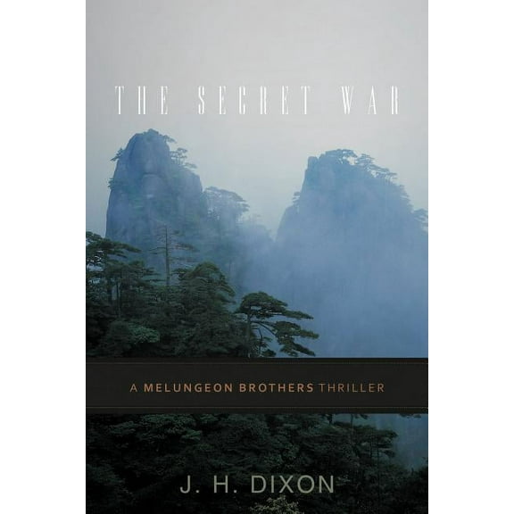 The Secret War: A Melungeon Brothers Thriller (Paperback) by J H Dixon