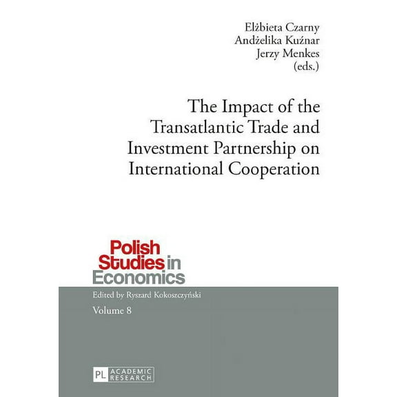 Polish Studies in Economics: The Impact of the Transatlantic Trade and Investment Partnership on International Cooperation (Hardcover)