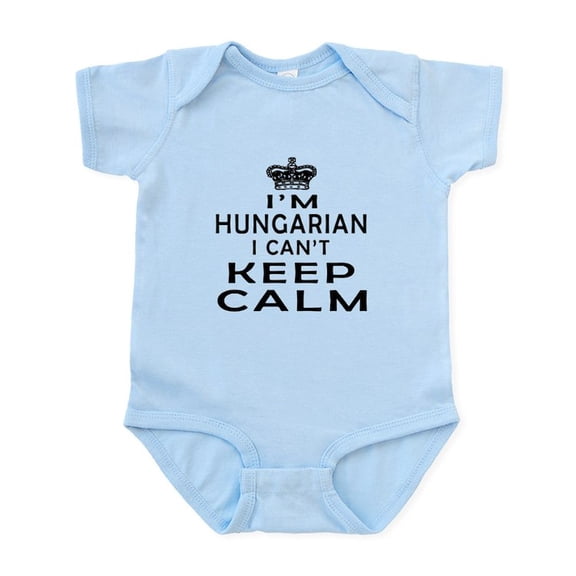 CafePress - I Am Hungarian I Can Not Keep Calm Infant Bodysuit - Baby Light Bodysuit, Size Newborn - 24 Months