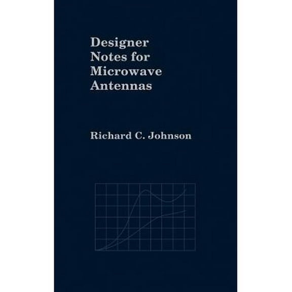 Artech House Microwave Library (Paperback): Designer Notes for Microwave Antennas (Hardcover)