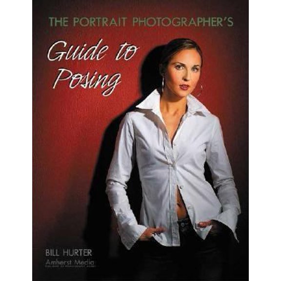 Pre-Owned The Portrait Photographer's Guide to Posing (Paperback) 158428126X 9781584281269