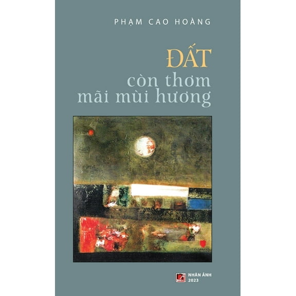 Đất CÃ²n Thơm MÃ£i MÃ¹i Hương (hardcover), (Hardcover)