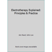 Electrotherapy Explained: Principles & Practice [Paperback - Used]