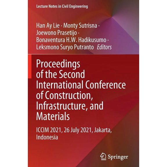 Lecture Notes in Civil Engineering Proceedings of the Second International Conference of Construction, Infrastructure, and Materials: ICCIM 2021, 26 July 2, Book 216, (Paperback)