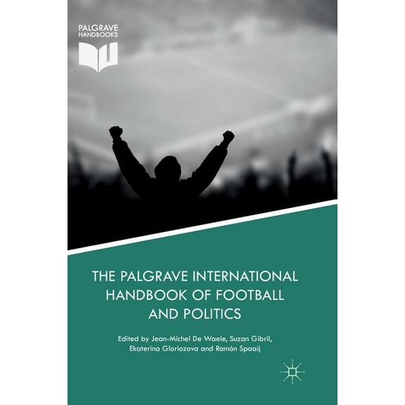 The Palgrave International Handbook of Football and Politics, (Paperback)