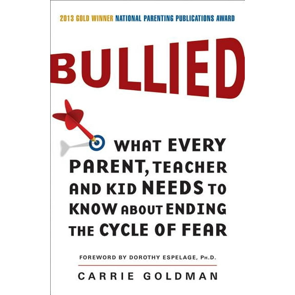 Bullied: What Every Parent, Teacher, and Kid Needs to Know about Ending the Cycle of Fear, (Paperback)