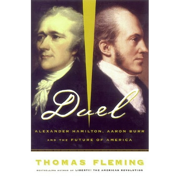 Pre-Owned Duel: Alexander Hamilton, Aaron Burr, and the Future of America (Hardcover) 0465017363 9780465017362