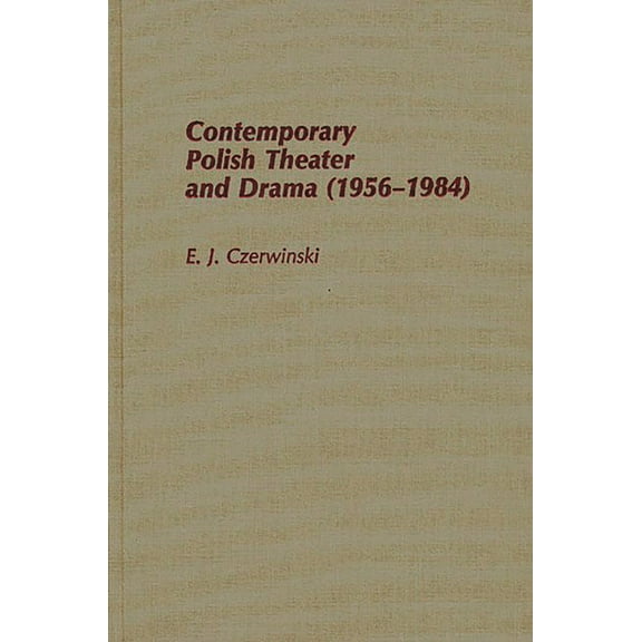 Contributions to the Study of World Lite Contemporary Polish Theatre and Drama (1956-1984), (Hardcover)