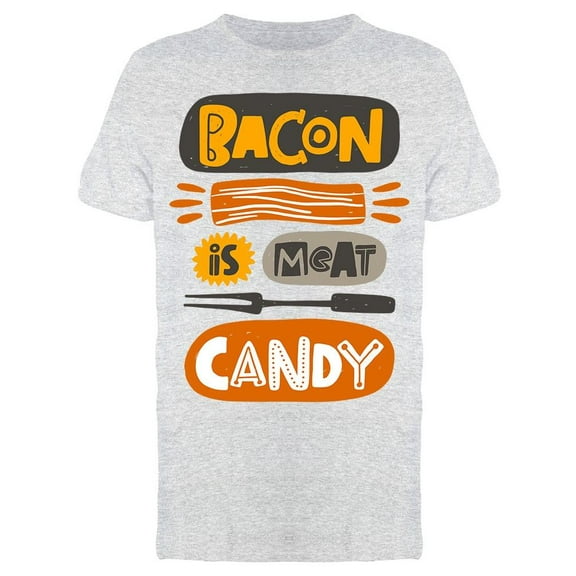 Bacon Is Meat Candy Graphics T-Shirt Men -Image by Shutterstock, Male x-Large
