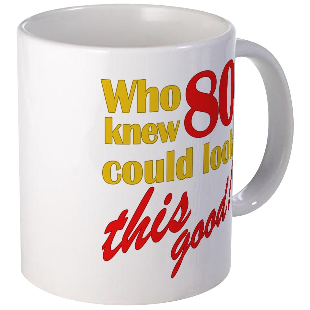 CafePress Funny 80Th Birthday Gag Gifts Mug Unique Coffee Mug