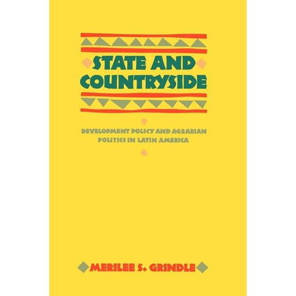 Johns Hopkins Studies in Development State and Countryside: Development Policy and Agrarian Politics in Latin America, (Paperback)