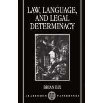 Clarendon Paperbacks Law, Language and Legal Determinacy, (Paperback)