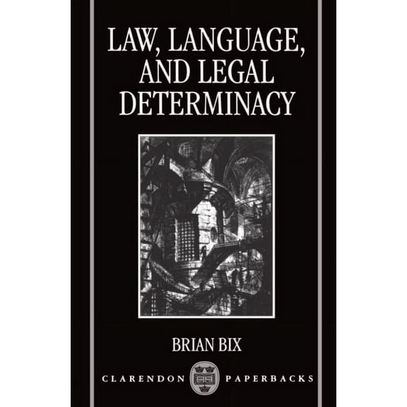Clarendon Paperbacks Law, Language and Legal Determinacy, (Paperback)
