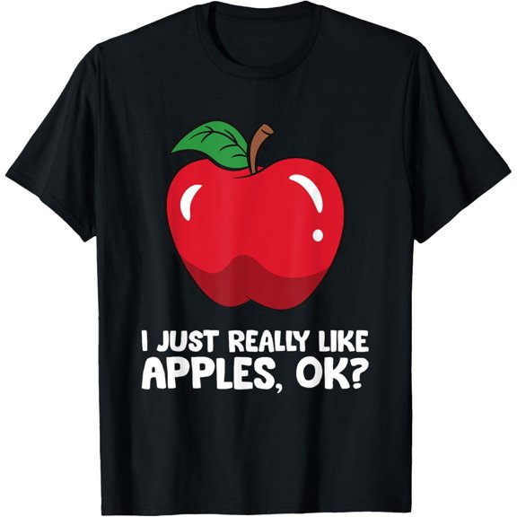 Apple Lover I Just Really Like Apples, Ok? T-Shirt