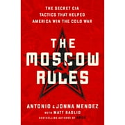 Pre-Owned The Moscow Rules: The Secret CIA Tactics That Helped America Win the Cold War (Paperback 9781541762183) by Antonio J Mendez, Jonna Mendez