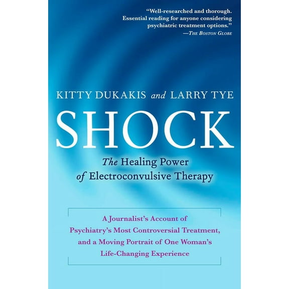 Shock: The Healing Power of Electroconvulsive Therapy, (Paperback)