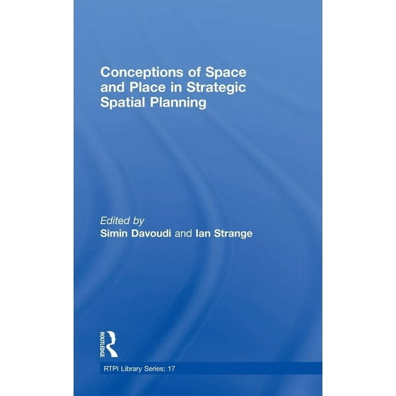 Rtpi Library Conceptions of Space and Place in Strategic Spatial Planning, (Hardcover)