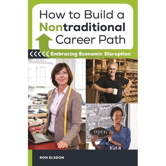 How to Build a Nontraditional Career Path: Embracing Economic Disruption, (Hardcover)