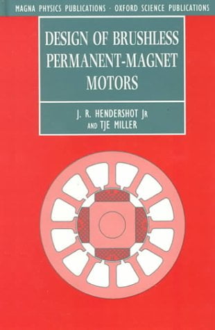 Design of Brushless Permanent-Magnet Motors Monographs in Electrical and Electronic 37 , Pre-Owned Hardcover 1881855031 9781881855033 J. R. Hendershot, J. E. Miller - Walmart.com