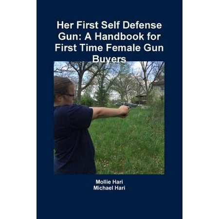 Her First Self Defense Gun : A Handbook for First Time Female Gun (Best Self Defense Gun For Female)