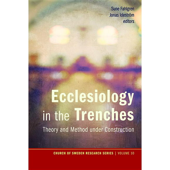 Church of Sweden Research: Ecclesiology in the Trenches : Theory and Method Under Construction (Series #10) (Edition 10) (Hardcover)