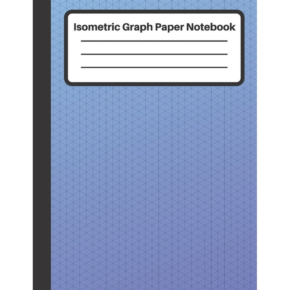 Isometric Graph Paper Notebook Equilateral triangles 0.28", Isometric graph paper, 100