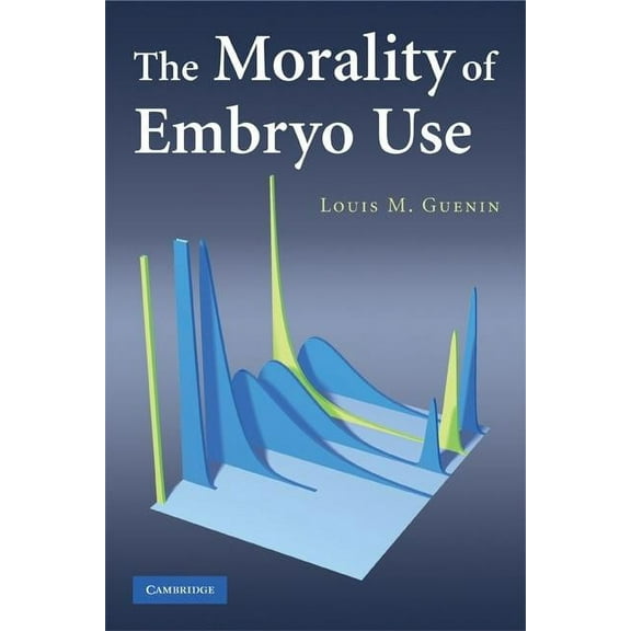 The Morality of Embryo Use, (Paperback)