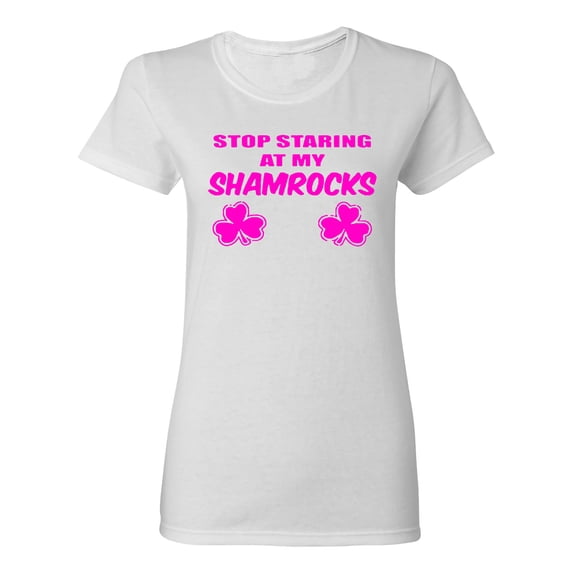 Ladies Stop Staring At My Shamrocks Irish T-Shirt Tee