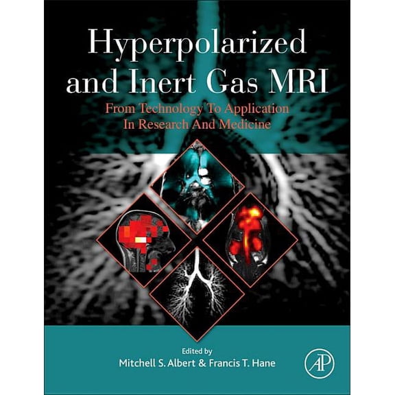Hyperpolarized and Inert Gas MRI: From Technology to Application in Research and Medicine, (Hardcover)