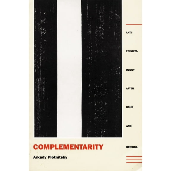 Complementarity: Anti-Epistemology after Bohr and Derrida, (Paperback)