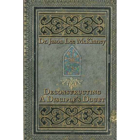 Deconstructing a Disciple's Doubt, (Paperback)