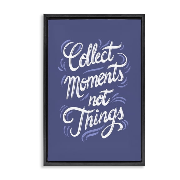 Stupell Industries Modern Collect Moments Not Things Black Floating Frame Canvas Art, 17 x 25, by Martina Pavlova
