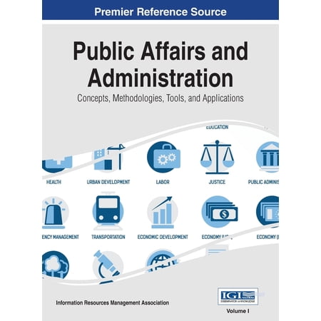 Public Affairs and Administration: Concepts, Methodologies, Tools, and Applications, VOL 1, (Hardcover)