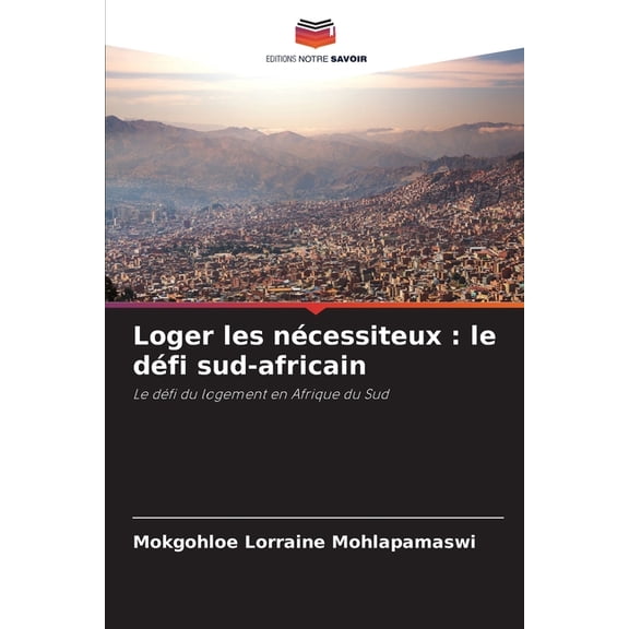Loger les nécessiteux: le défi sud-africain, (Paperback)