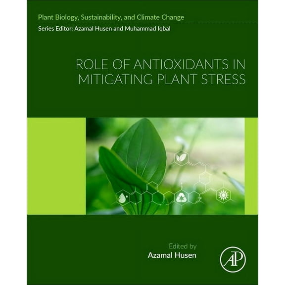 Plant Biology, Sustainability, and Clima Role of Antioxidants in Mitigating Plant Stress, (Paperback)