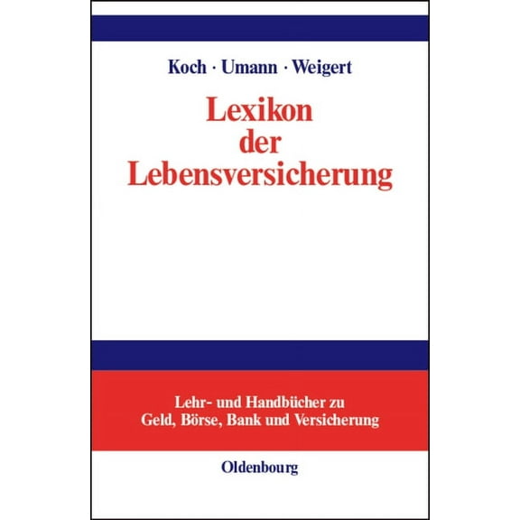 Lehr- Und HandbÃ¼cher Zu Geld, BÃ¶rse, Ban Lexikon der Lebensversicherung, (Hardcover)