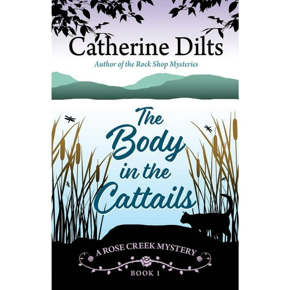 A Rose Creek Mystery The Body in the Cattails, Book 1, (Paperback)