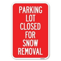 SignMission A-1824-23434 18 x 24 in. Aluminum Sign - Parking Lot Closed for Snow Removal