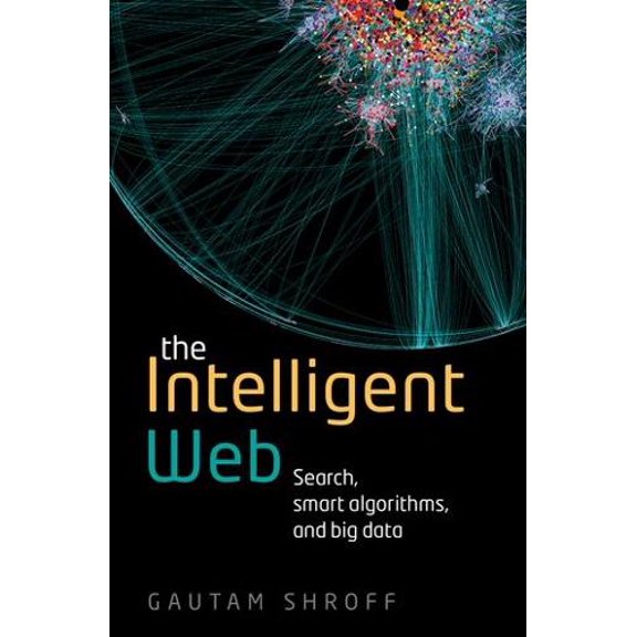 Pre-Owned The Intelligent Web: Search, Smart Algorithms, and Big Data Paperback
