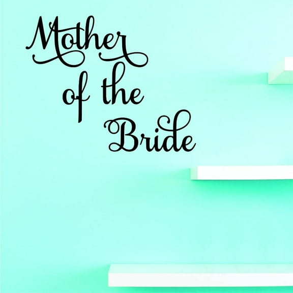 Custom Decals Mother Of The Bride Wall Art Size: 16 X 16 Inches Color: Black