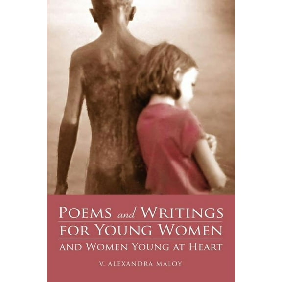 Poems and Writings for Young Women and Women Young at Heart, (Paperback)