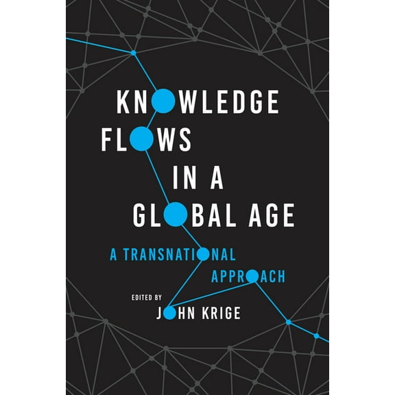 Knowledge Flows in a Global Age: A Transnational Approach, (Paperback)
