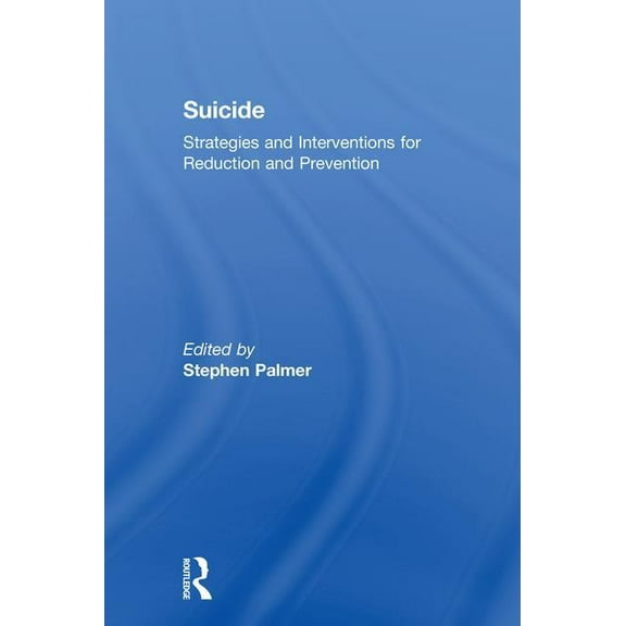 Suicide: Strategies and Interventions for Reduction and Prevention, (Paperback)