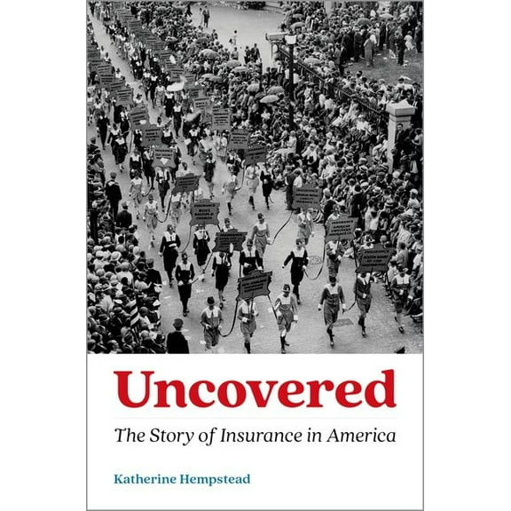 Uncovered: The Story of Insurance in America, (Hardcover)