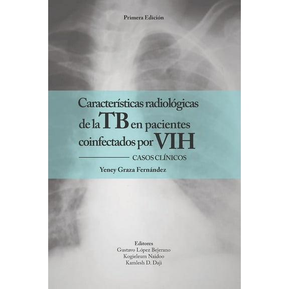 Características radiológicas de la TB en pacientes coinfectados por VIH. CASOS CLINICOS (Paperback)